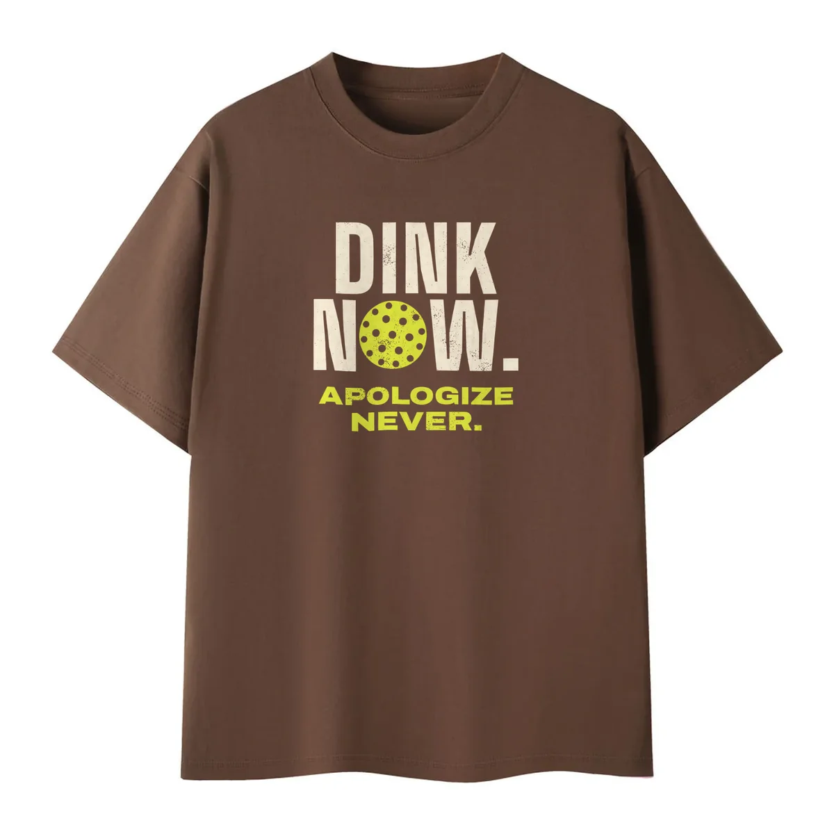 Dink Now, Apologize Never Tee