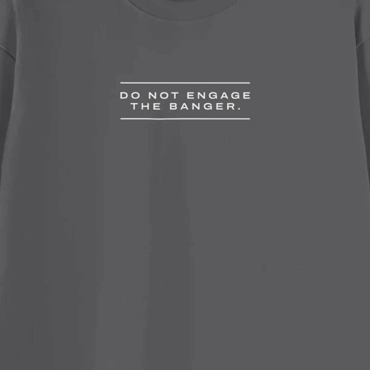 Do Not Engage the Banger Tee