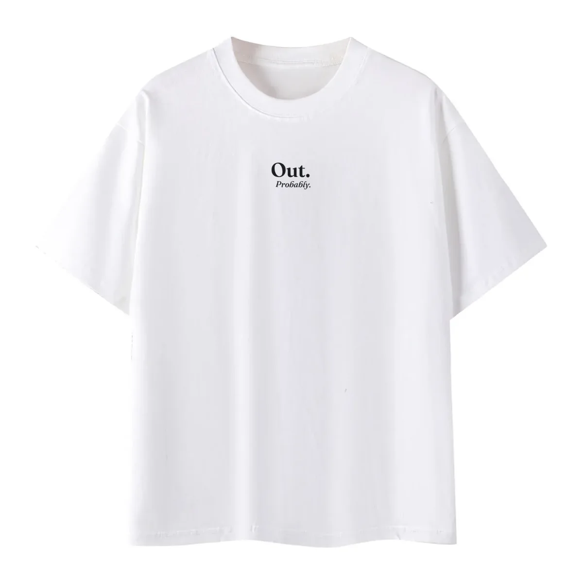 Out. Probably. Tee