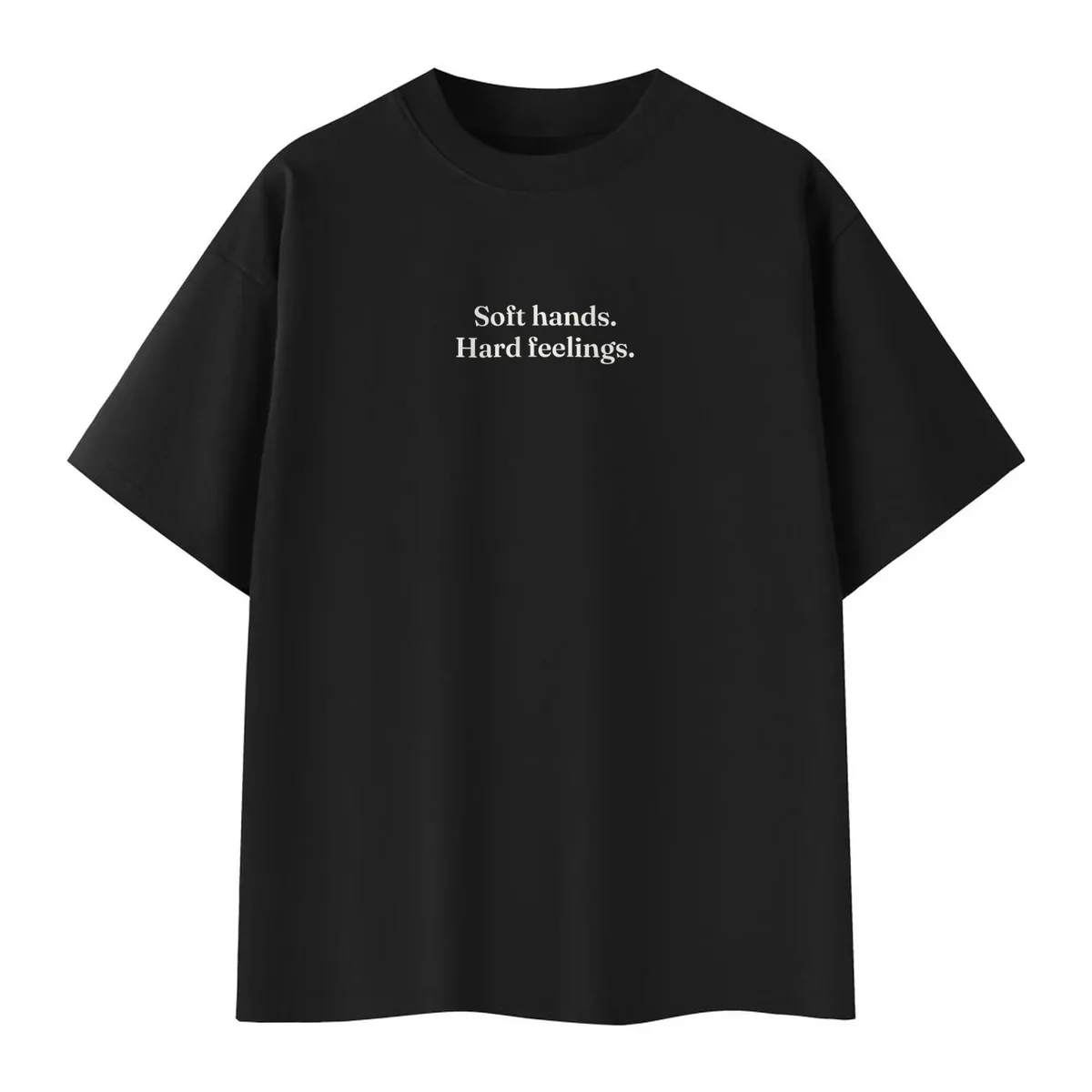 Soft Hands, Hard Feelings Tee