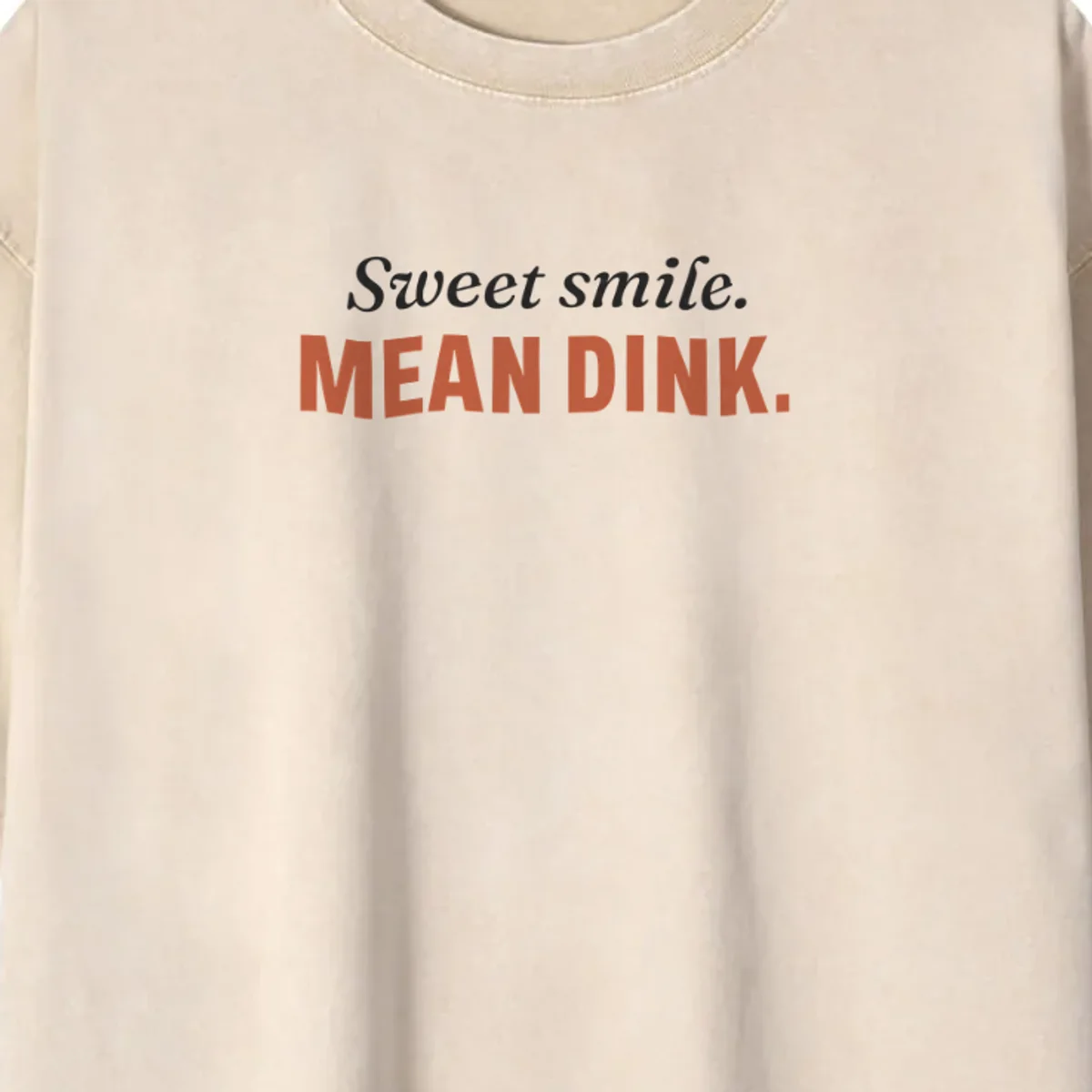 Sweet Smile, Mean Dink Tee